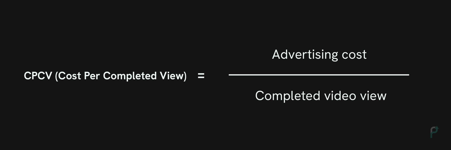 Cost Per Completed View (CPCV) Formula